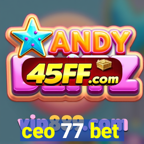 ceo 77 bet